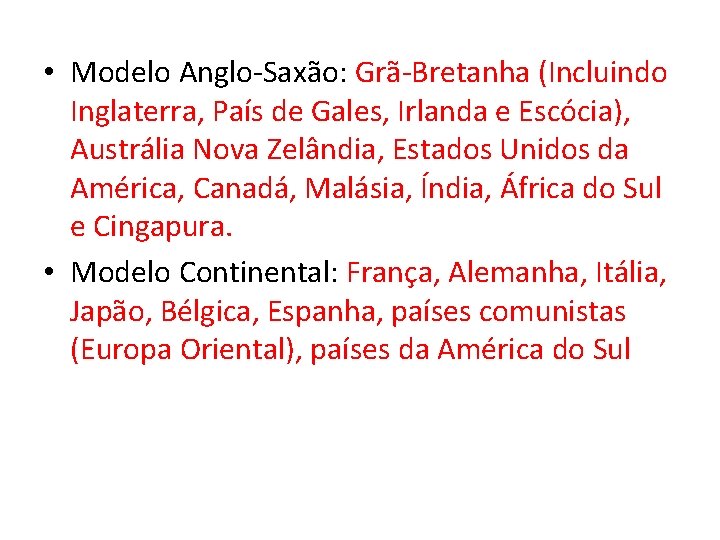  • Modelo Anglo-Saxão: Grã-Bretanha (Incluindo Inglaterra, País de Gales, Irlanda e Escócia), Austrália