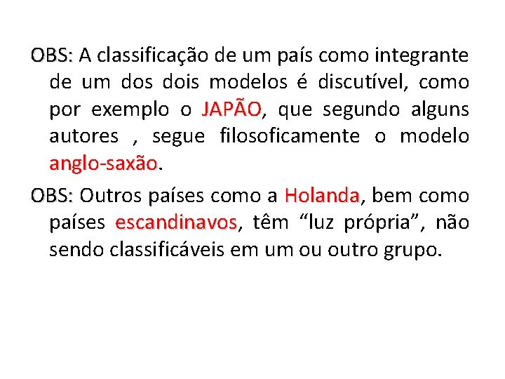 OBS: A classificação de um país como integrante de um dos dois modelos é