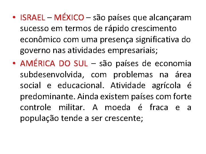  • ISRAEL – MÉXICO – são países que alcançaram sucesso em termos de