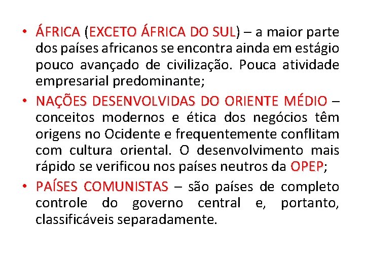  • ÁFRICA (EXCETO ÁFRICA DO SUL) SUL – a maior parte dos países