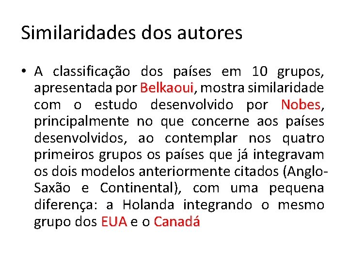 Similaridades dos autores • A classificação dos países em 10 grupos, apresentada por Belkaoui,