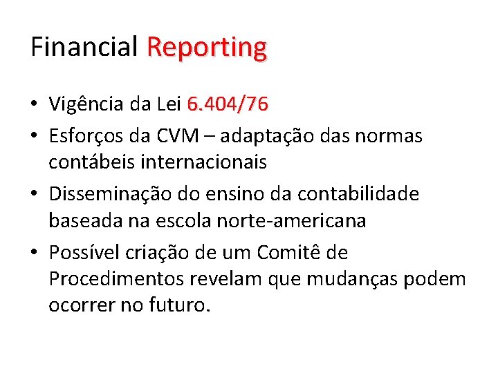 Financial Reporting • Vigência da Lei 6. 404/76 • Esforços da CVM – adaptação