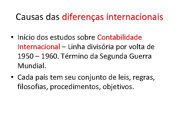Causas diferenças internacionais • Início dos estudos sobre Contabilidade Internacional – Linha divisória por