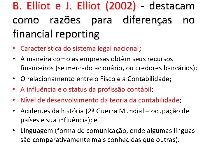 B. Elliot e J. Elliot (2002) - destacam como razões para diferenças no financial