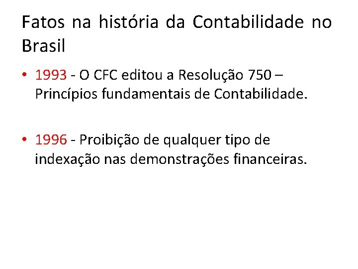 Fatos na história da Contabilidade no Brasil • 1993 - O CFC editou a