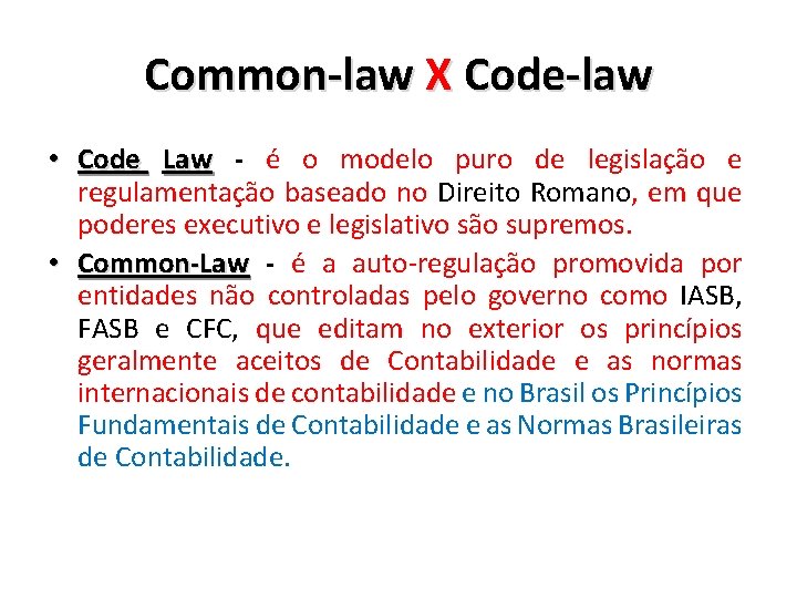Common-law X Code-law • Code Law - é o modelo puro de legislação e