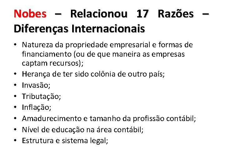 Nobes – Relacionou 17 Razões – Diferenças Internacionais • Natureza da propriedade empresarial e