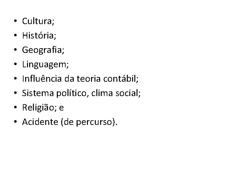  • • Cultura; História; Geografia; Linguagem; Influência da teoria contábil; Sistema político, clima