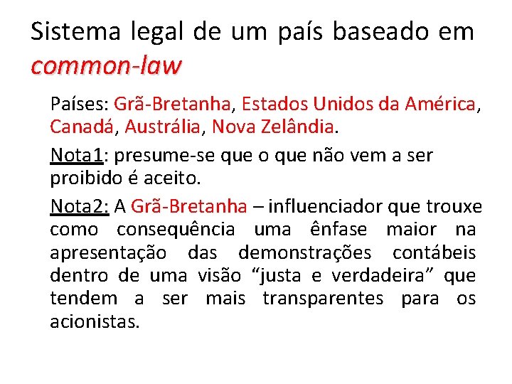 Sistema legal de um país baseado em common-law Países: Grã-Bretanha, Estados Unidos da América,