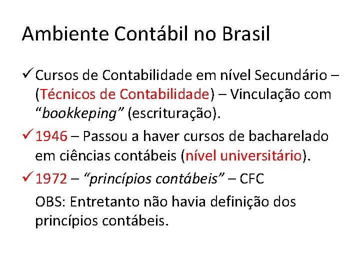 Ambiente Contábil no Brasil ü Cursos de Contabilidade em nível Secundário – (Técnicos de