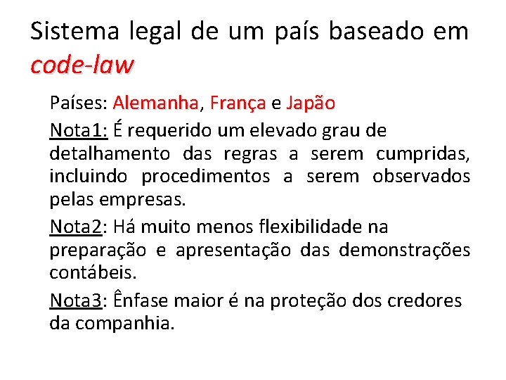 Sistema legal de um país baseado em code-law Países: Alemanha, Alemanha França e Japão