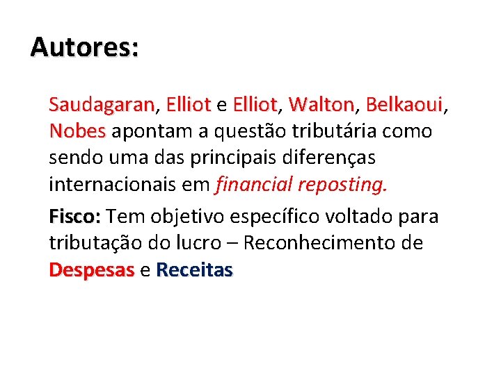 Autores: Saudagaran, Saudagaran Elliot e Elliot, Elliot Walton, Walton Belkaoui, Belkaoui Nobes apontam a