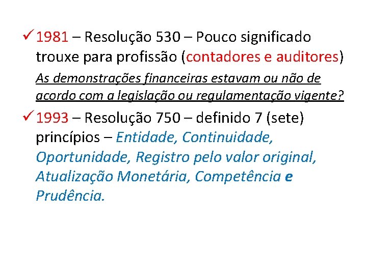 ü 1981 – Resolução 530 – Pouco significado trouxe para profissão (contadores e auditores)