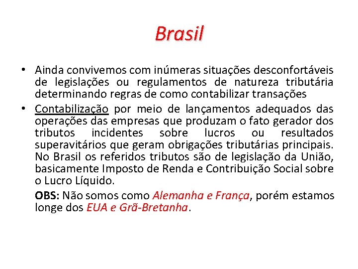 Brasil • Ainda convivemos com inúmeras situações desconfortáveis de legislações ou regulamentos de natureza