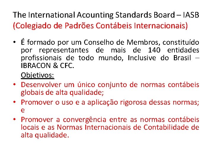 The International Acounting Standards Board – IASB (Colegiado de Padrões Contábeis Internacionais) • É
