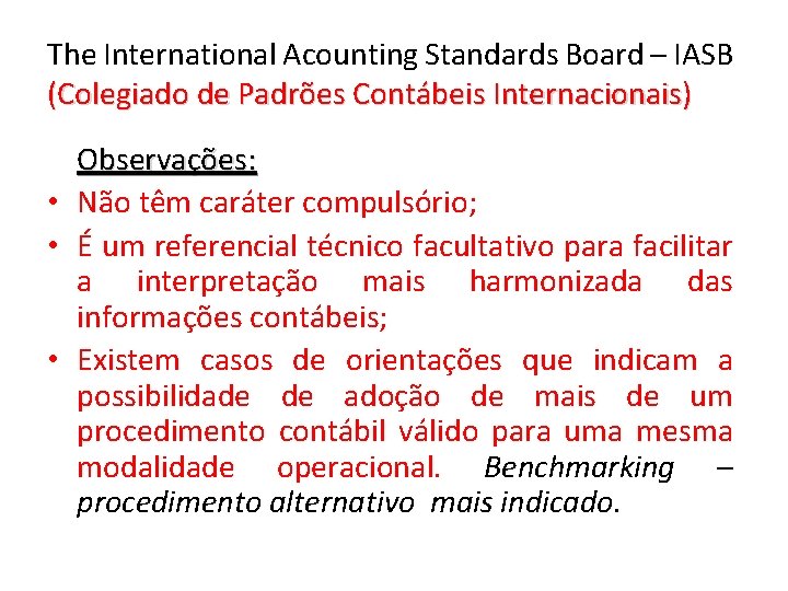 The International Acounting Standards Board – IASB (Colegiado de Padrões Contábeis Internacionais) Observações: •