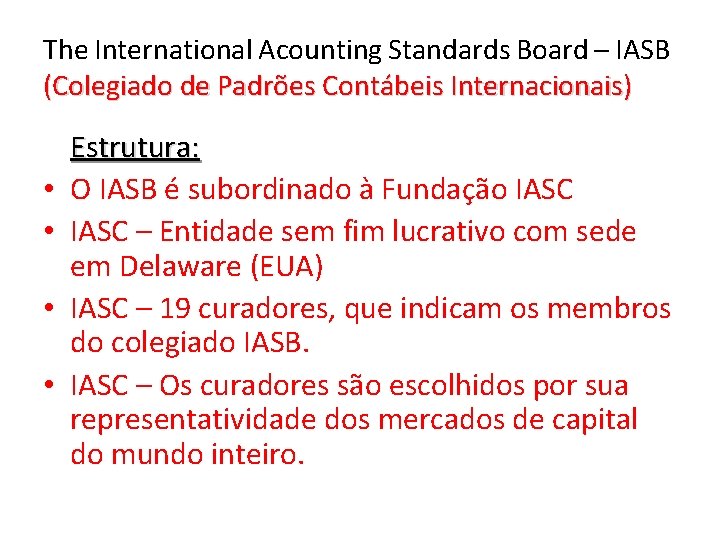 The International Acounting Standards Board – IASB (Colegiado de Padrões Contábeis Internacionais) • •