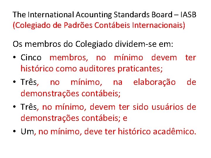The International Acounting Standards Board – IASB (Colegiado de Padrões Contábeis Internacionais) Os membros