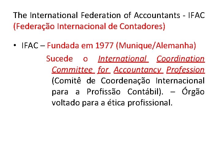The International Federation of Accountants - IFAC (Federação Internacional de Contadores) • IFAC –