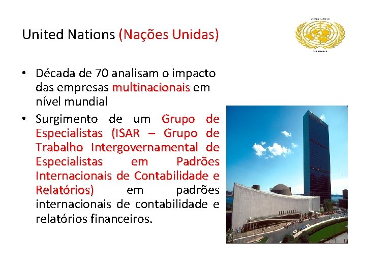 United Nations (Nações Unidas) • Década de 70 analisam o impacto das empresas multinacionais