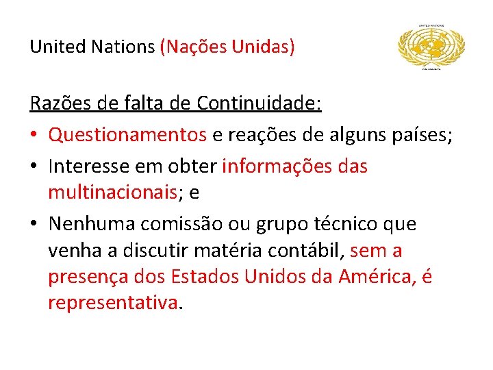 United Nations (Nações Unidas) Razões de falta de Continuidade: • Questionamentos e reações de