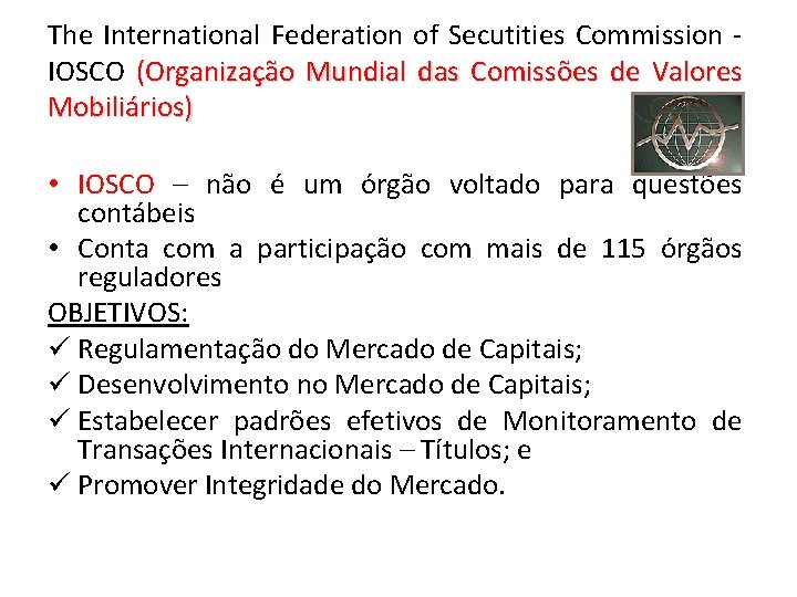 The International Federation of Secutities Commission IOSCO (Organização Mundial das Comissões de Valores Mobiliários)
