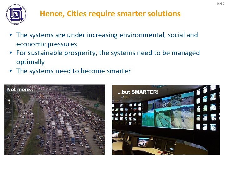 14/67 Hence, Cities require smarter solutions • The systems are under increasing environmental, social