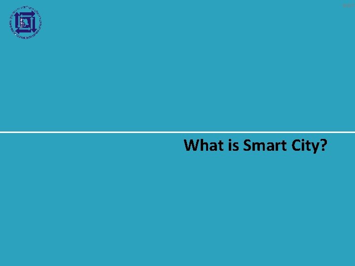 16/67 What is Smart City? 