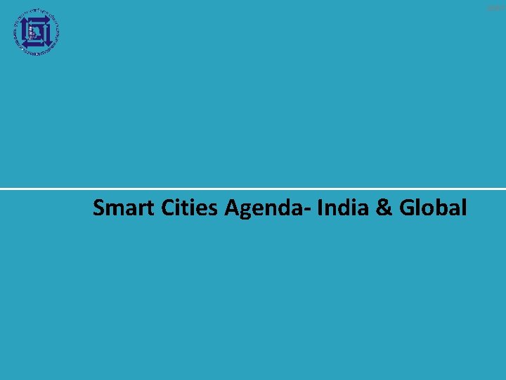 29/67 Smart Cities Agenda- India & Global 