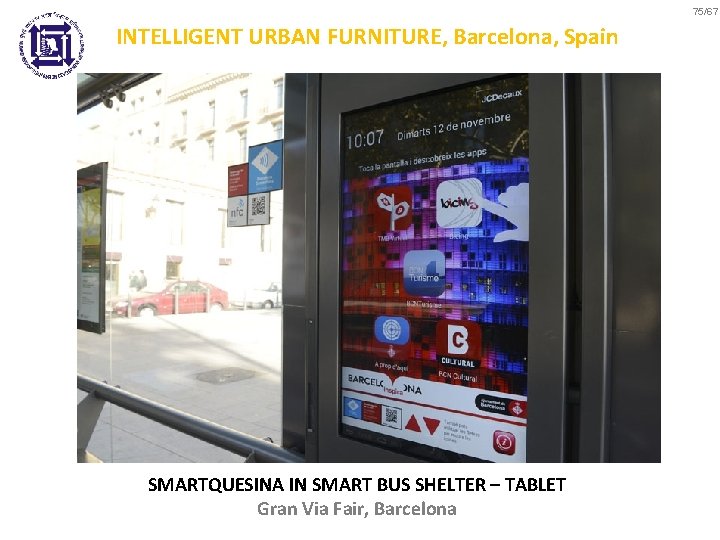 75/67 INTELLIGENT URBAN FURNITURE, Barcelona, Spain SMARTQUESINA IN SMART BUS SHELTER – TABLET Gran