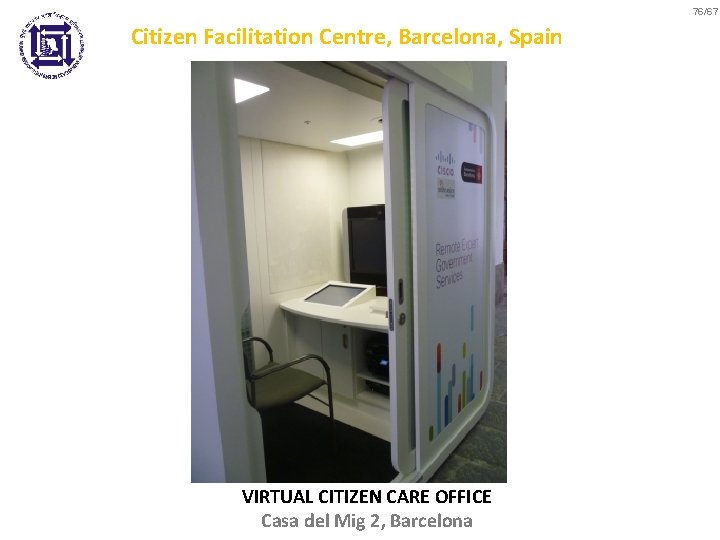 76/67 Citizen Facilitation Centre, Barcelona, Spain VIRTUAL CITIZEN CARE OFFICE Casa del Mig 2,