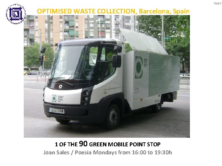 79/67 OPTIMISED WASTE COLLECTION, Barcelona, Spain 1 OF THE 90 GREEN MOBILE POINT STOP