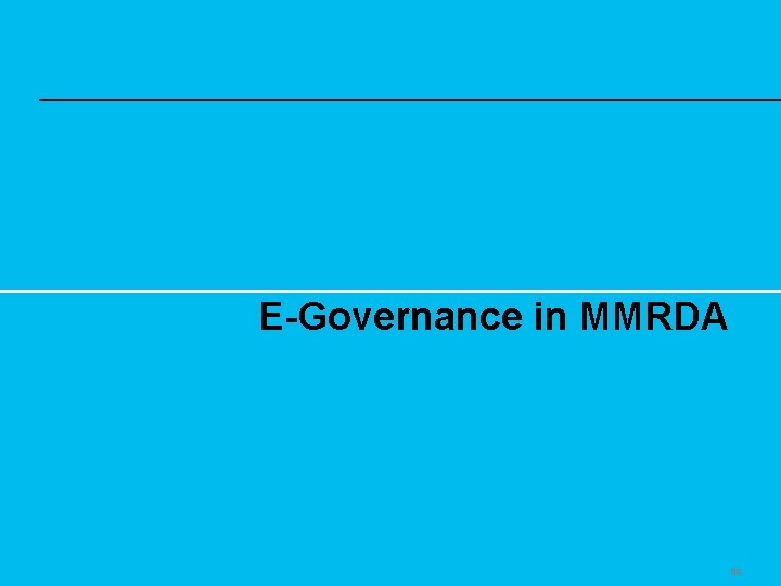 E-Governance in MMRDA 89 
