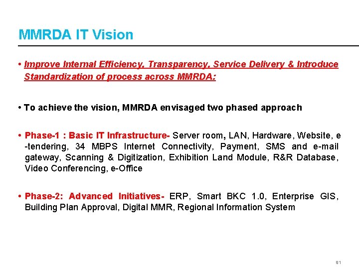 MMRDA IT Vision • Improve Internal Efficiency, Transparency, Service Delivery & Introduce Standardization of