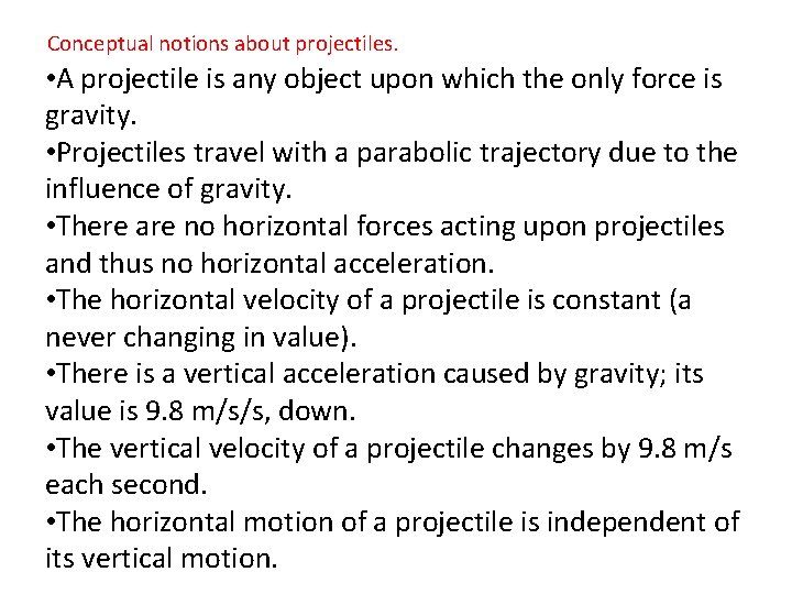 Conceptual notions about projectiles. • A projectile is any object upon which the only