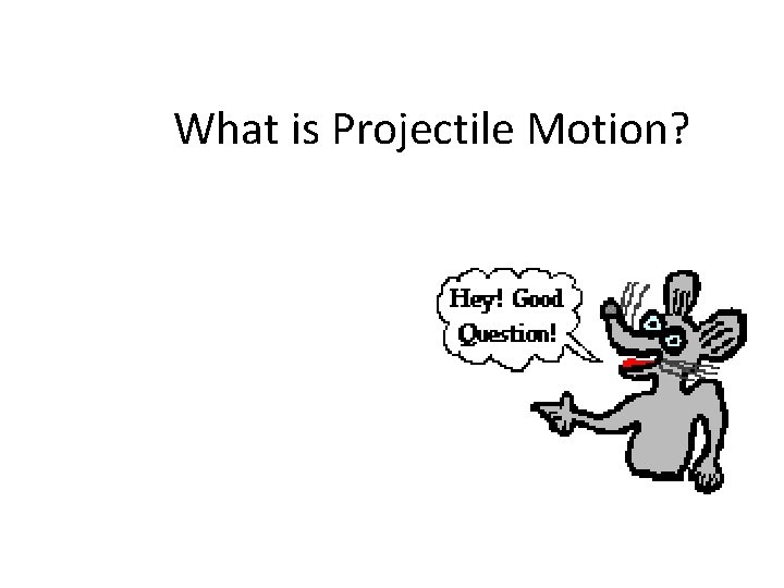 What is Projectile Motion? 