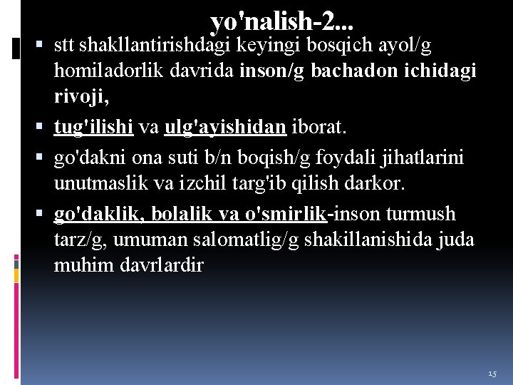 yo'nalish-2. . . stt shakllantirishdagi keyingi bosqich ayol/g homiladorlik davrida inson/g bachadon ichidagi rivoji,