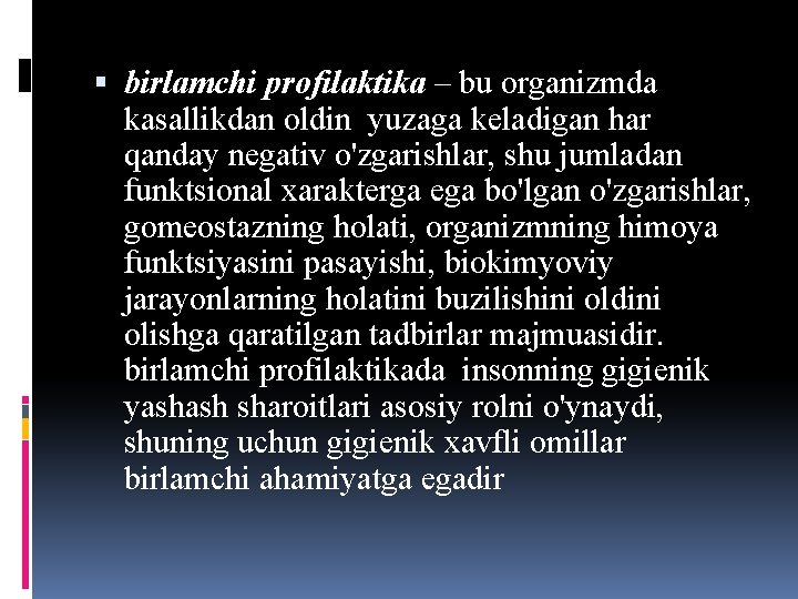  birlamchi profilaktika – bu organizmda kasallikdan oldin yuzaga keladigan har qanday negativ o'zgarishlar,