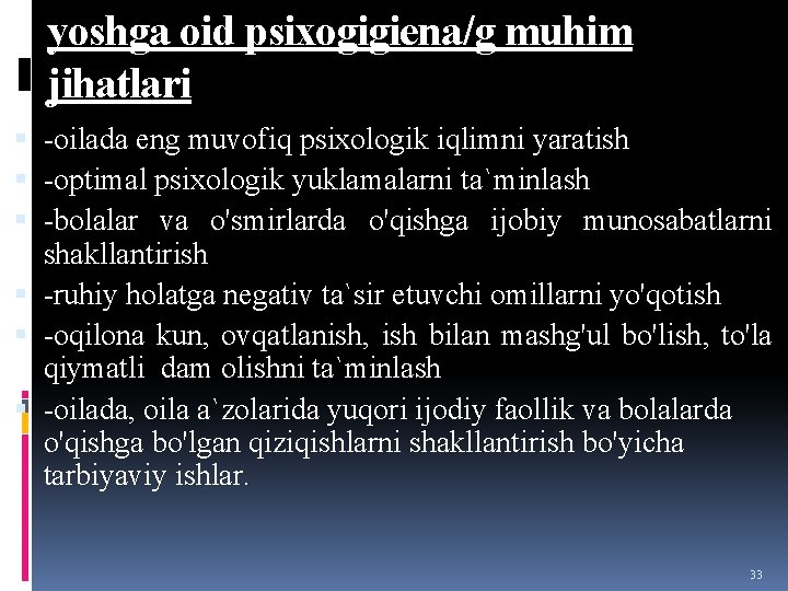 yoshga oid psixogigiena/g muhim jihatlari -oilada eng muvofiq psixologik iqlimni yaratish -optimal psixologik yuklamalarni