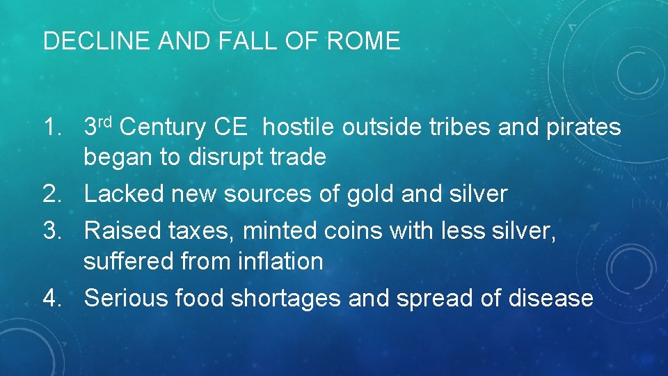 DECLINE AND FALL OF ROME 1. 3 rd Century CE hostile outside tribes and