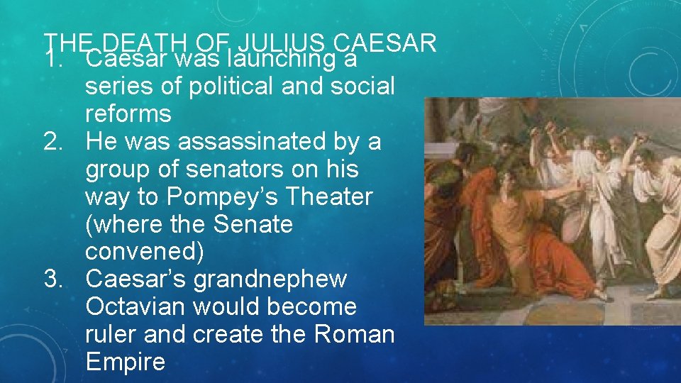 THE DEATH OF JULIUS CAESAR 1. Caesar was launching a series of political and