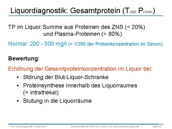 Liquordiagnostik: Gesamtprotein (Total Protein) TP im Liquor: Summe aus Proteinen des ZNS (< 20%)