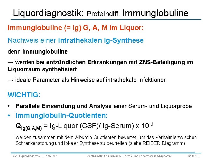 Liquordiagnostik: Proteindiff. Immunglobuline (= Ig) G, A, M im Liquor: Nachweis einer intrathekalen Ig-Synthese