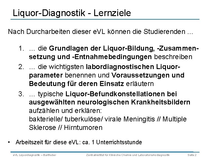 Liquor-Diagnostik - Lernziele Nach Durcharbeiten dieser e. VL können die Studierenden … 1. …