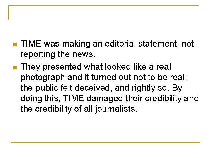 n n TIME was making an editorial statement, not reporting the news. They presented