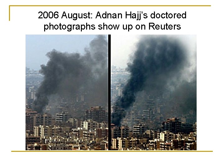 2006 August: Adnan Hajj’s doctored photographs show up on Reuters 