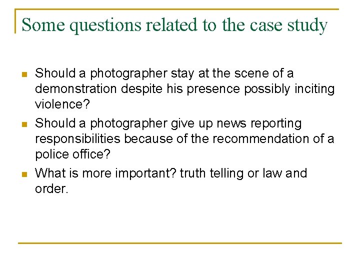 Some questions related to the case study n n n Should a photographer stay