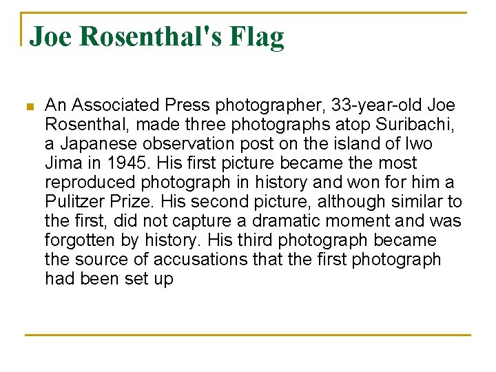 Joe Rosenthal's Flag n An Associated Press photographer, 33 -year-old Joe Rosenthal, made three