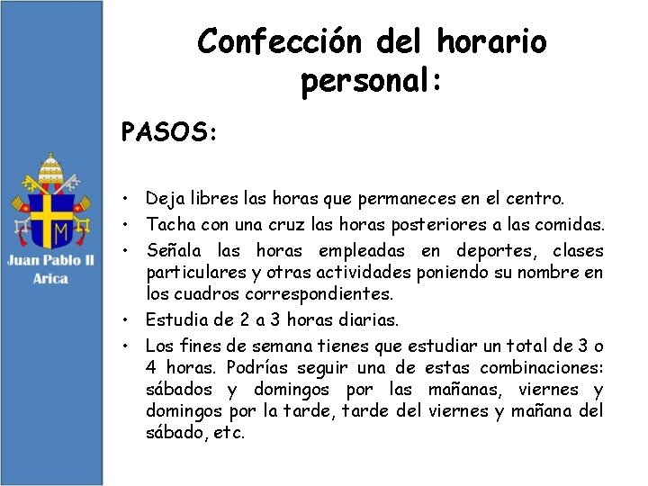 Confección del horario personal: PASOS: • Deja libres las horas que permaneces en el