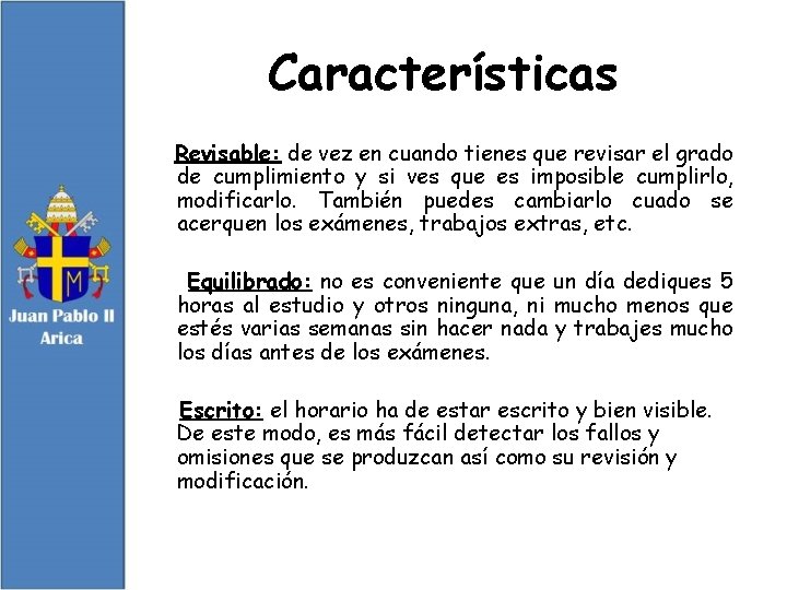 Características Revisable: de vez en cuando tienes que revisar el grado de cumplimiento y